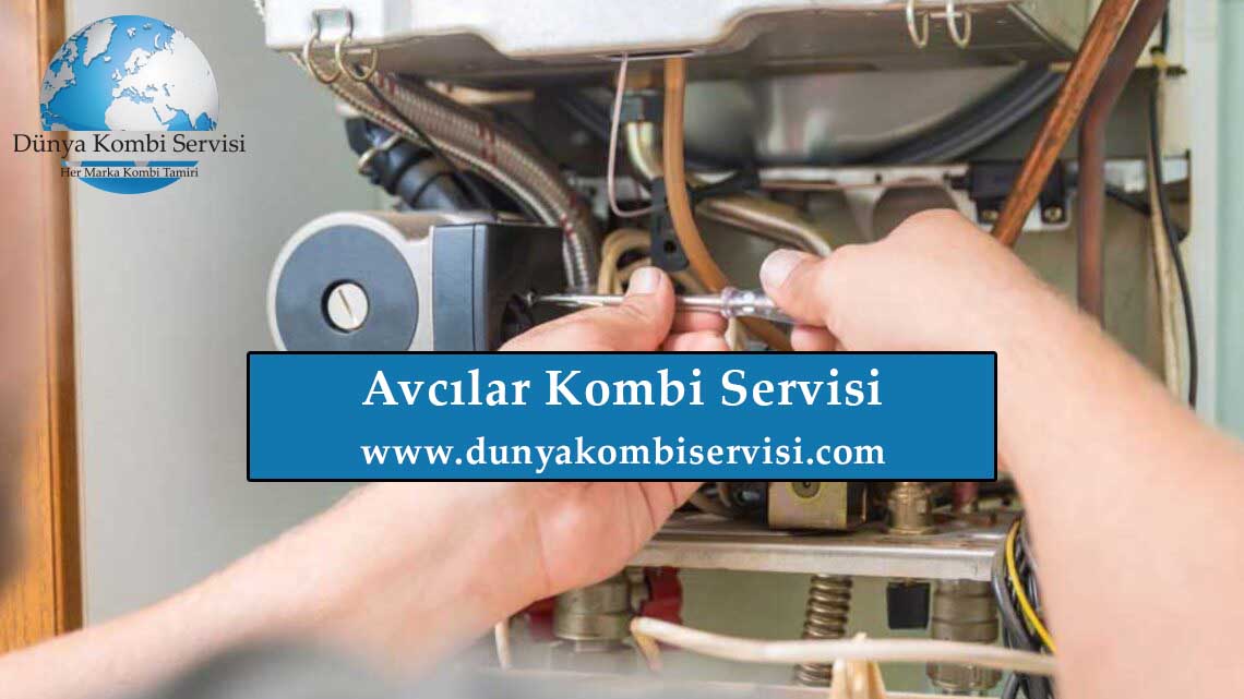 Avcılar Kombi Servisi